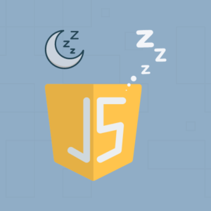 Sleep JavaScript: Descubra Como Cria-lo Da Forma Correta